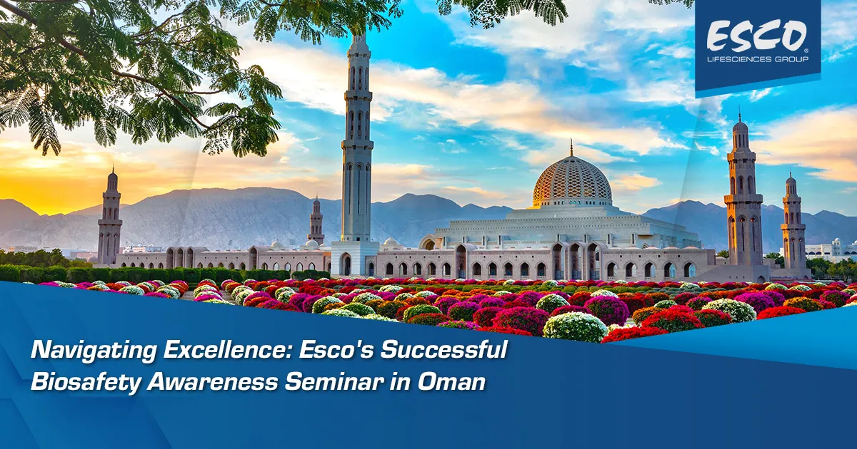 Navigating Excellence: Esco's Successful Biosafety Awareness Seminar in Oman